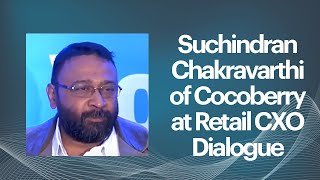 Suchindran Chakravarthi of Cocoberry at Retail CXO Dialogue  image