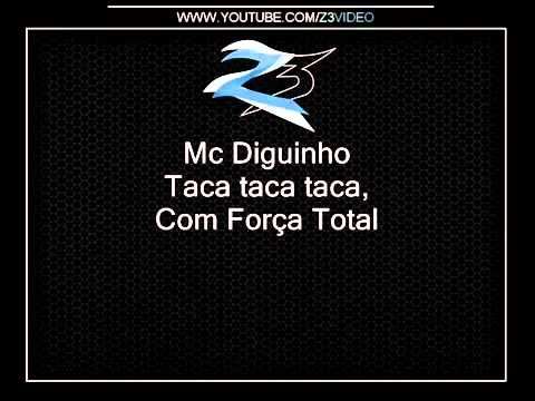 Mc Diguinho   Taca taca taca, Com Força Total { Lançamento }