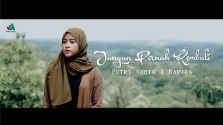 Download lagu Putri Khoir & Navira - Jangan Pernah Kembali mp3