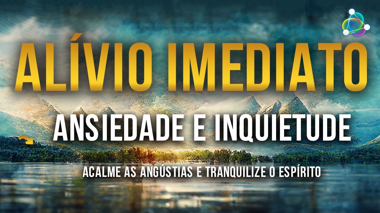 Ansiedade e Inquietude Constante - Música Relaxante Para Acalmar as Angústias e Tranquilizar a Alma