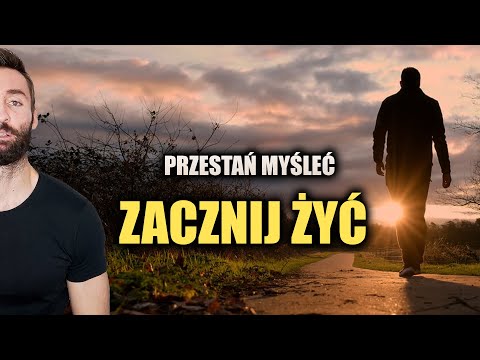 Przestań myśleć, wybierz opcję i ZACZNIJ ŻYĆ!
