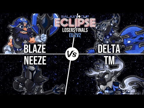 Blaze & Neeze vs. Delta & TM. | Loser's Finals | Galaxy Cup: Eclipse EU 2v2s