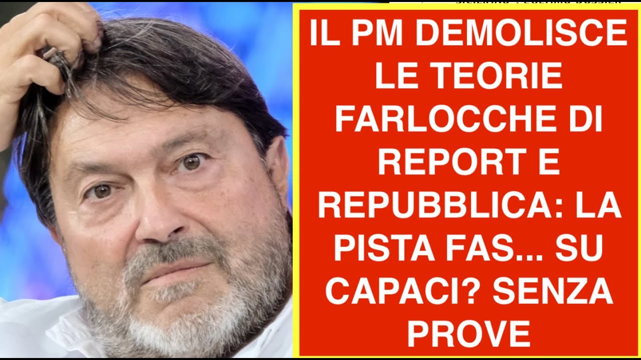 IL PM DEMOLISCE LE TEORIE FARLOCCHE DI REPORT E REPUBBLICA: LA PISTA FAS... SU CAPACI? SENZA PROVE