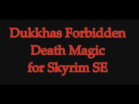 [SkyrimSEMod]Dukkhas Forbidden Death Magic