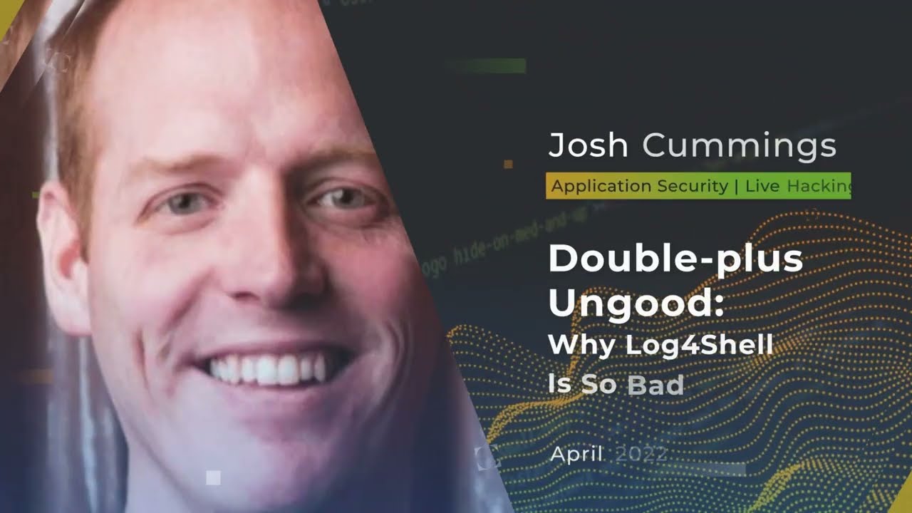 Devnexus 2022 - Double plus Ungood Why Log4Shell Is So Bad - Josh Cummings