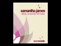 Samantha James  - Deep Surprise (Miguel Migs Remix)