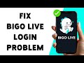 How To Fix Bigo Live Login Problem 2024 Bigo Live App Sign In Issue Troubleshooting Guide