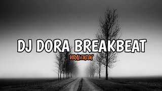 Download lagu DJ DORA BREAKBEAT V2 - VIRAL TIKTOK TERBARU 2023 mp3