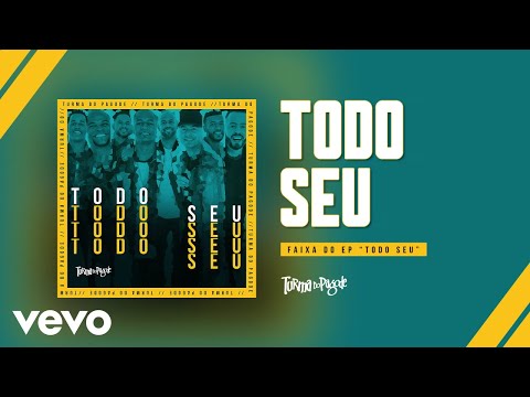 Turma do Pagode - Todo Seu (Áudio Oficial)