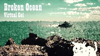 Broken Ocean/ Virtual Cat