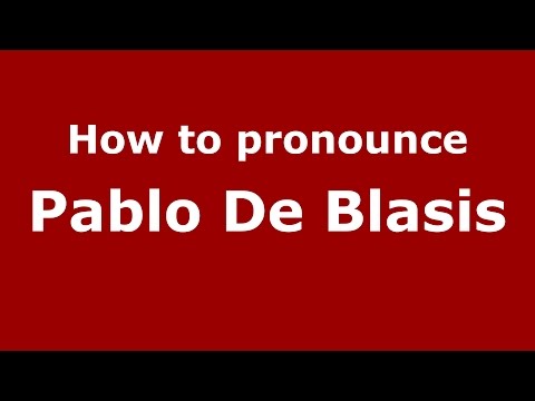 How to pronounce Pablo De Blasis (Spanish/Argentina) - PronounceNames.com