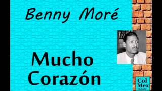 Benny Moré:  Mucho Corazón.