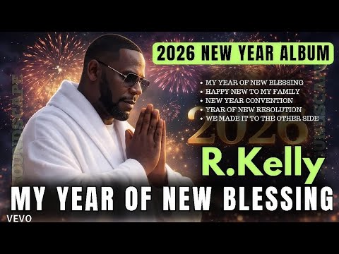 R.KELLY 2025/2026 (CROSSOVER NEW YEAR EVENING ) MY YEAR OF NEW BLESSING _ EMOTIONAL GOSPEL ALBUM 