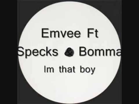 Emvee ft. Specks & Bomma B - im that boy