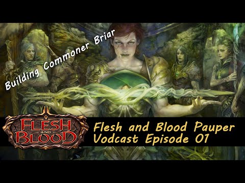 Flesh and Blood Pauper Vodcast Episode 01 - Building Commoner Briar