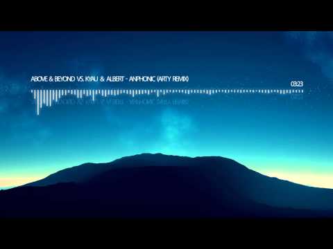 Above & Beyond vs Kyau & Albert - Anphonic (Arty Remix)
