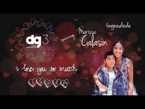 dg3 Music Experience feat Marissa Calasin - I Love You So Much  (ILYSM) (Legendado)