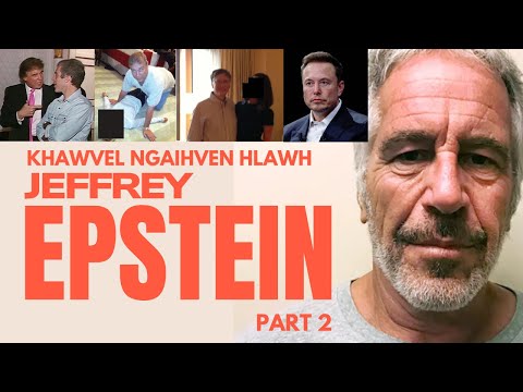 Khawvel ngaihven - Jeffrey Epstein - Part 2