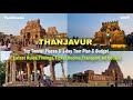 Thanjavur Full Tour Plan Top Tourist Places Budget Brihadeeswara Temple Kaveri Nadi Tamilnadu