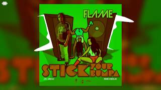 Flame - Stick Your bumpa ( Jay Media )