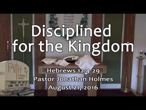 Disciplined for the Kingdom (Hebrews 12:4-29)