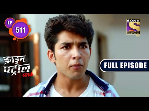 Crime Patrol Satark Season 2 - क्राइम पेट्रोल सतर्क 2 - Ep 511 - Full Episode - 19th December, 2021