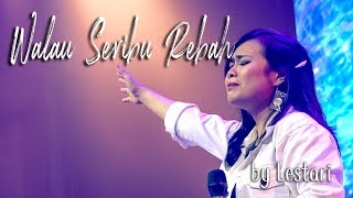 Download lagu Walau Seribu Rebah by Lestari mp3