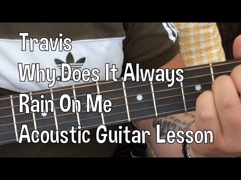 Travis-Why Does It Always Rain On Me-Acoustic Guitar Lesson.