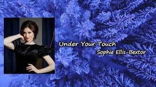 Sophie Ellis-Bextor - Under Your Touch Lyrics