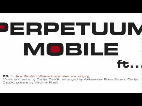 Perpetuum Mobile - Where The Whales Are Singing ft. Ana Perišić