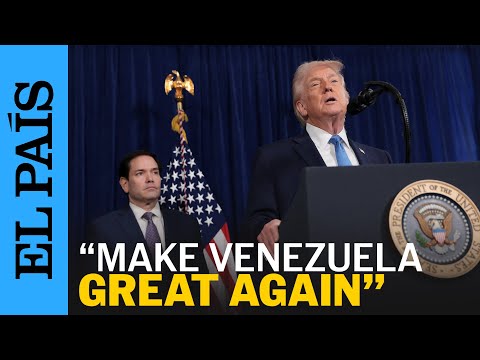 TRUMP dice que harán lo necesario para que Venezuela vuelva a ser grande | EL PAÍS