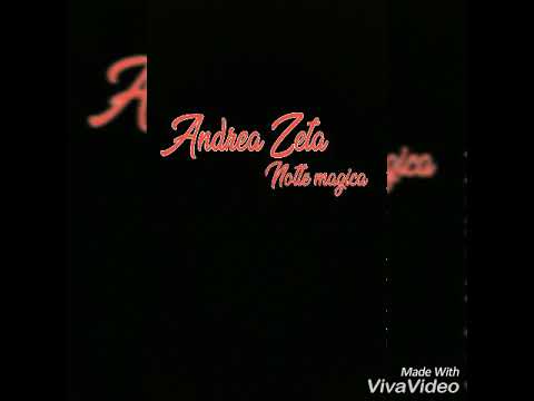 Andrea Zeta-Notte magica|TESTO