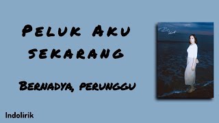 Download lagu Peluk Aku Sekarang! - Bernadya, Perunggu | Lirik Lagu mp3 Download lagu Peluk Aku Sekarang! - Bernadya, Perunggu | Lirik Lagu mp3