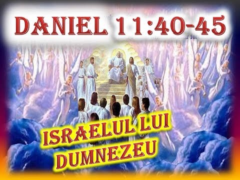 DANIEL 11:40-45: ISRAELUL LUI DUMNEZEU