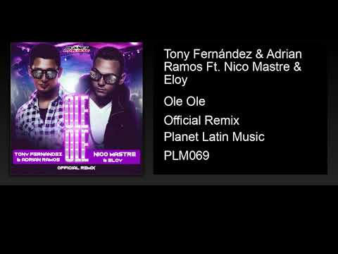 Tony Fernández & Adrian Ramos Ft. Nico Mastre & Eloy - Ole Ole (Official Remix)