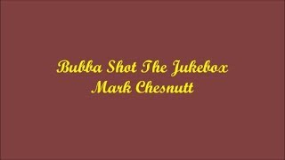 Bubba Shot The Jukebox - Mark Chesnutt (Lyrics - Letra)