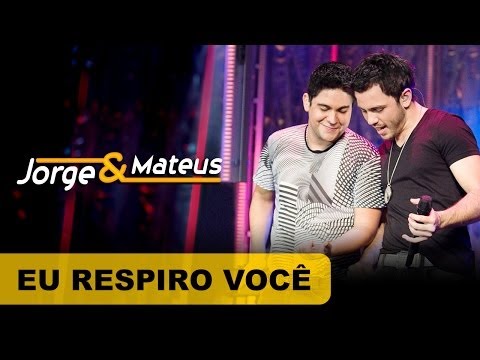 Eu Respiro Você - Jorge e Mateus