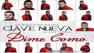 La Bandononona Clave Nueva De Max Peraza - Dime Como (Estreno 2016)