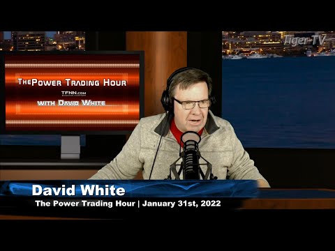January 31st, Power Trading Hour with David White on TFNN - 2022