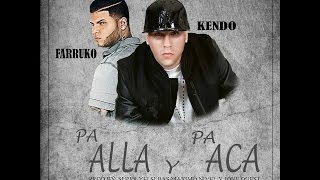 Kendo Kaponi Ft Farruko - Pa Alla Y Pa Aca (Preview 2)