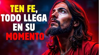 DIOS TE DICE HOY:TEN FE Y CONFIANZA, TODO LLEGA A SU TIEMPO - DEJA IR Y PERMITE QUE DIOS SEA TU GUIA