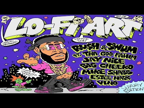 RU$H - Lo-Fi Art (New Album) (Prod. SwuM) Ft. Estee Nack, Fahim Tha God, Jay Nice, Mike Shabb, Vino