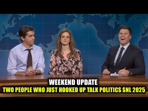 Weekend Update: Two People Who Just Hooked Up Talk Politics | SNL 2025 | NewsDrift
