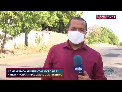 Homem ataca mulher com mordida e a ameaça de morte na zona sul de Teresina 22 09 2020