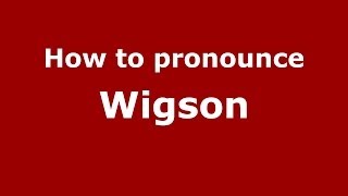 How to pronounce Wigson
