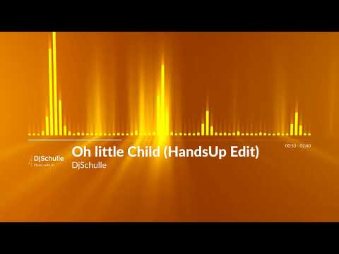 DjSchulle - Oh Little Child (HandsUp Edit)