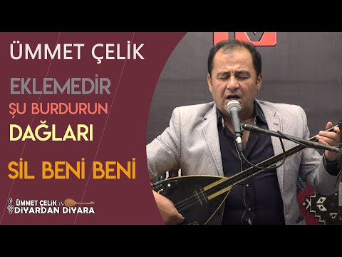 Ümmet Çelik - Eklemedir Şu Burdurun Dağları & Sil Beni Beni