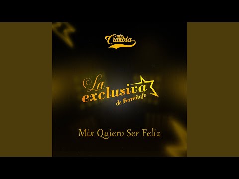 Mix Quiero Ser Feliz - Orquesta La Exclusiva De Ferreñafe