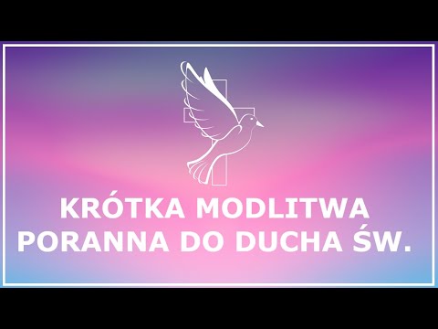 KRÓTKA MODLITWA PORANNA DO DUCHA ŚWIĘTEGO | Modlitwa o łaski Ducha Świętego na początek dnia