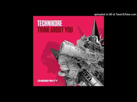 Technikore - Think About You (Extended Mix)